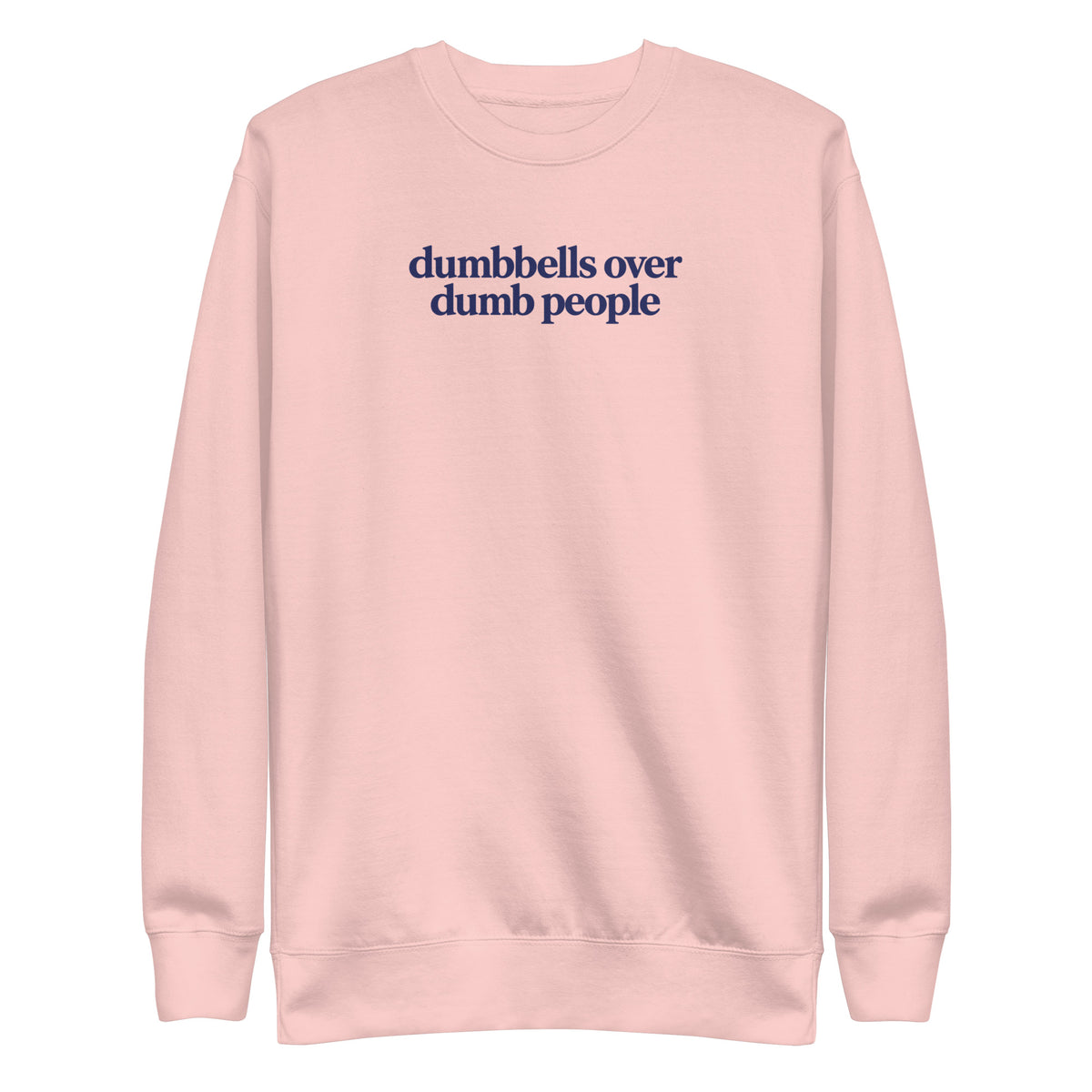 Dumbbells Over Dumb People Sweatshirt