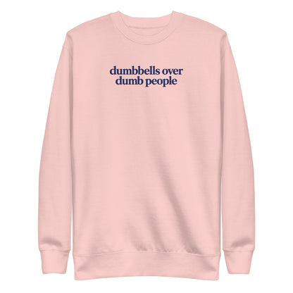 Dumbbells Over Dumb People Sweatshirt