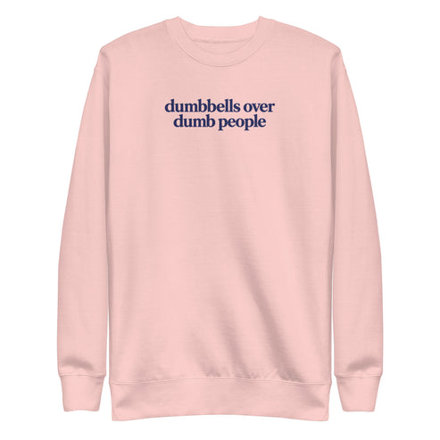 Dumbbells Over Dumb People Sweatshirt