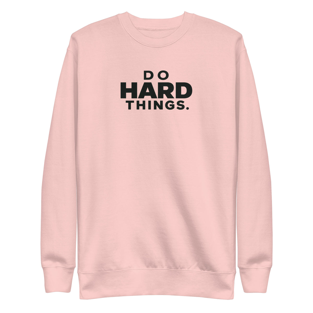 Do Hard Things Sweatshirt