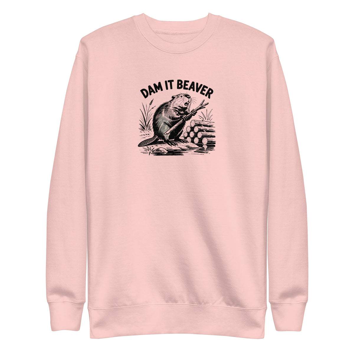 Dam It Beaver Sweatshirt