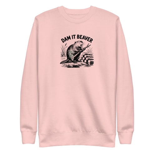 Dam It Beaver Sweatshirt