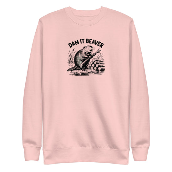 Dam It Beaver Sweatshirt