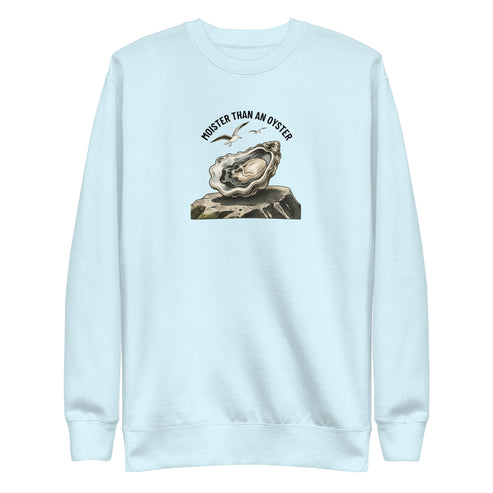 Moister Than an Oyster Sweatshirt