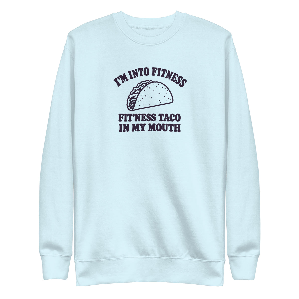 Fit’ness Taco in My Mouth Sweatshirt