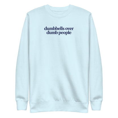 Dumbbells Over Dumb People Sweatshirt
