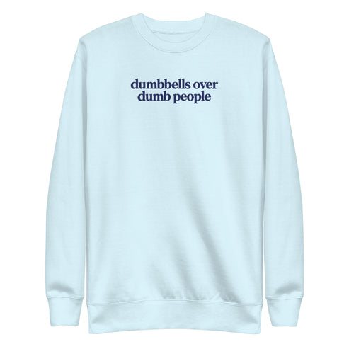 Dumbbells Over Dumb People Sweatshirt
