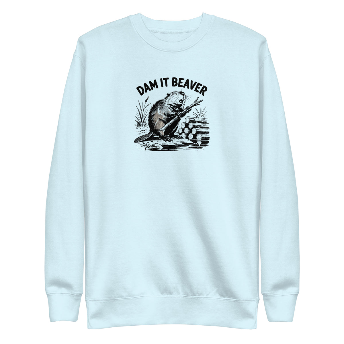 Dam It Beaver Sweatshirt