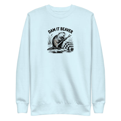 Dam It Beaver Sweatshirt