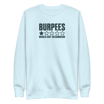 Burpees: Would Not Recommend Sweatshirt