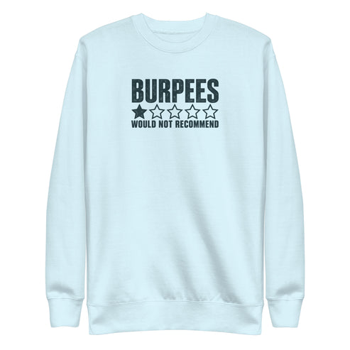 Burpees: Would Not Recommend Sweatshirt