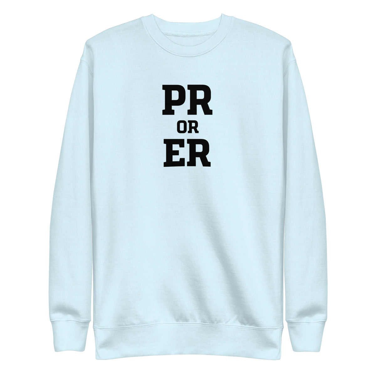 PR or ER Sweatshirt