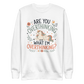 Are You Overthinking What I'm Overthinking Sweatshirt - White