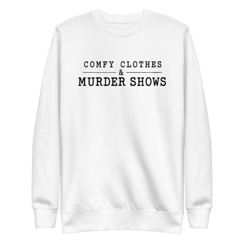 Comfy Clothes & Murder Shows Sweatshirt - White