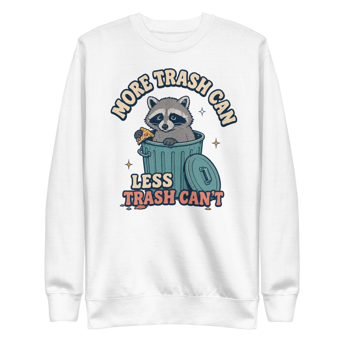 More Trash Can, Less Trash Can't Sweatshirt - White