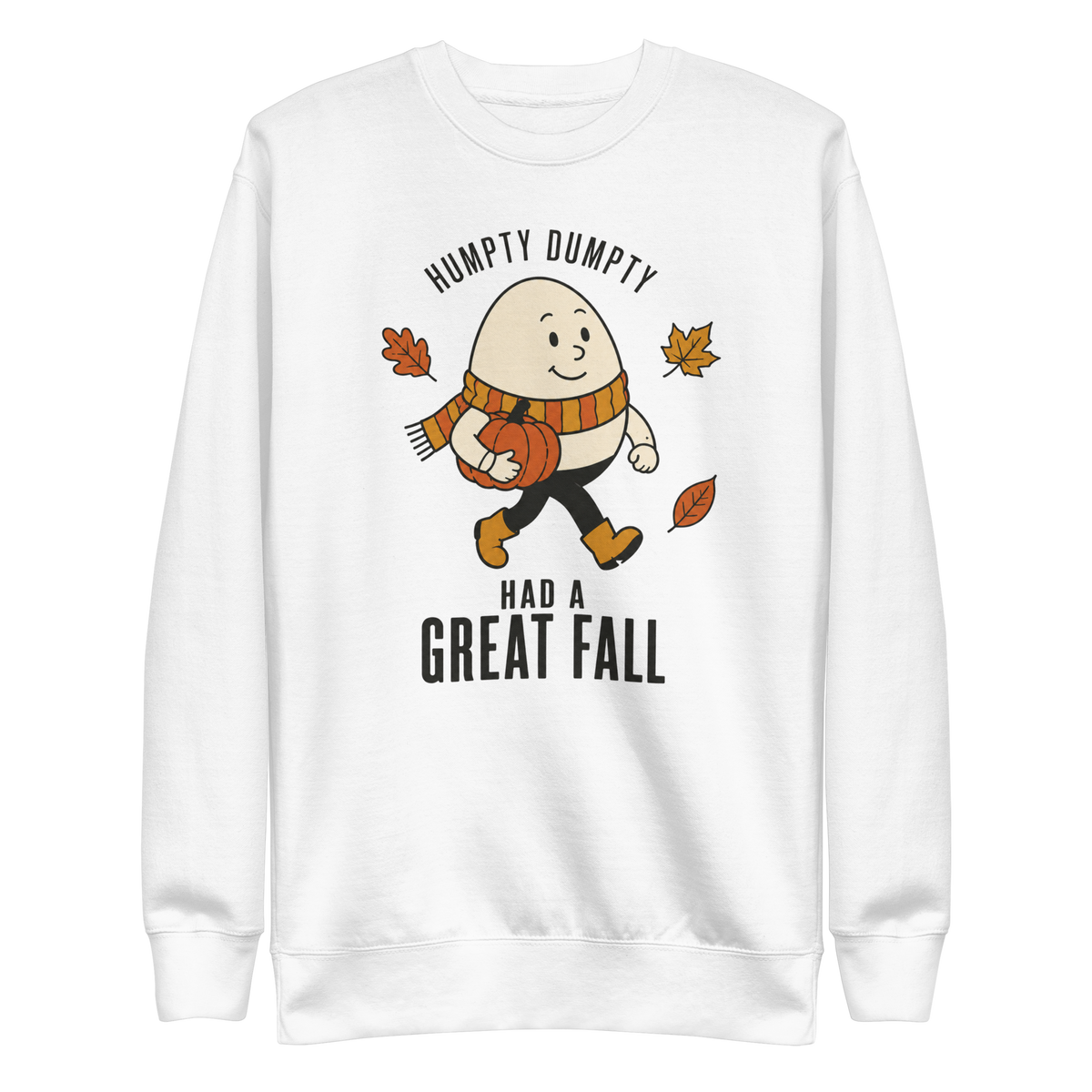 Humpty Dumpty Had a Great Fall Sweatshirt - White