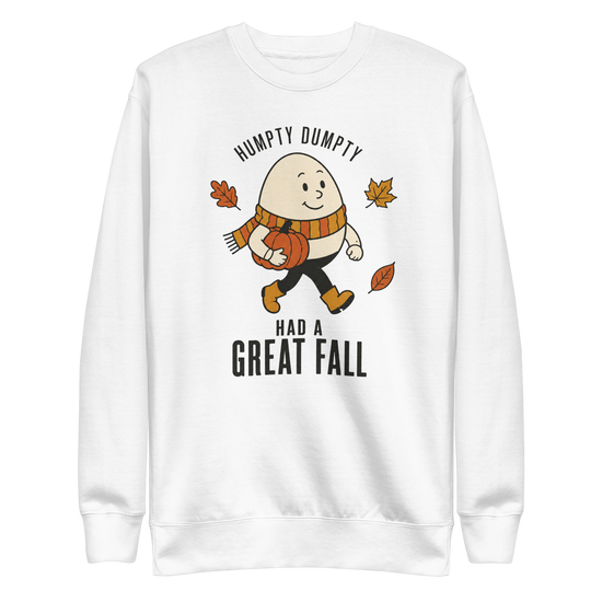 Humpty Dumpty Had a Great Fall Sweatshirt - White