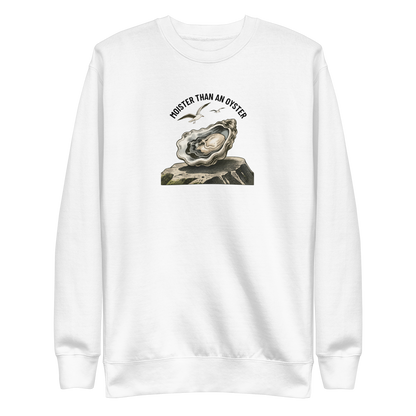 Moister Than an Oyster Sweatshirt