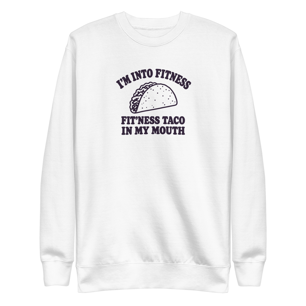 Fit’ness Taco in My Mouth Sweatshirt
