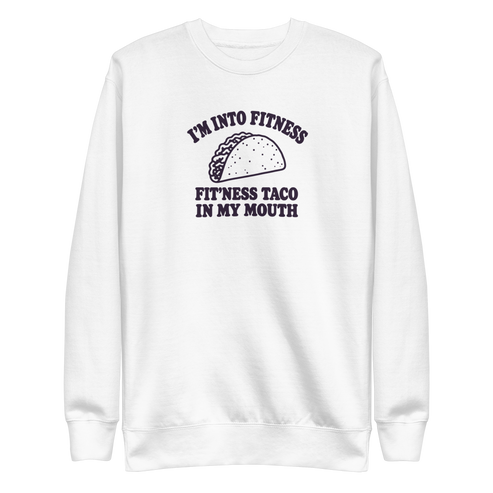 Fit’ness Taco in My Mouth Sweatshirt