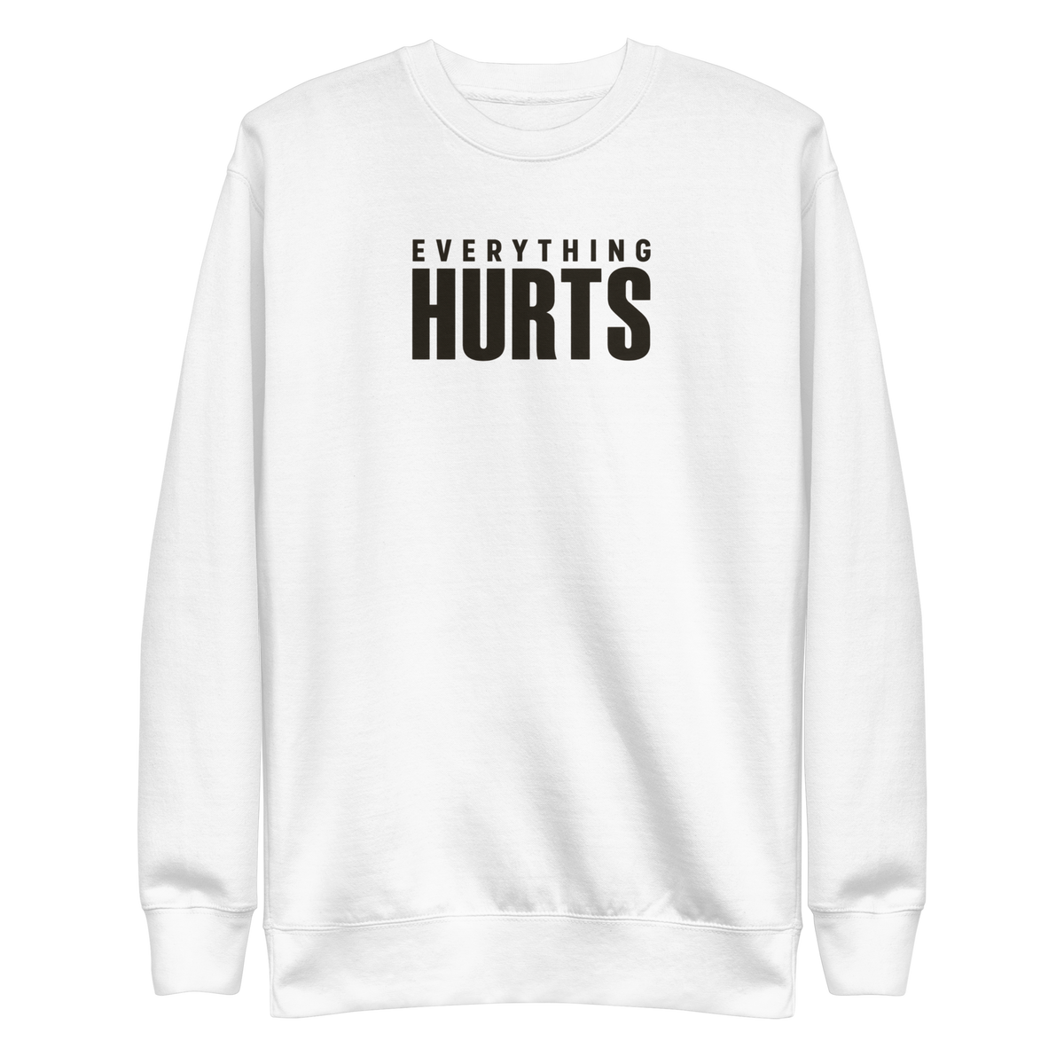 Everything Hurts Sweatshirt