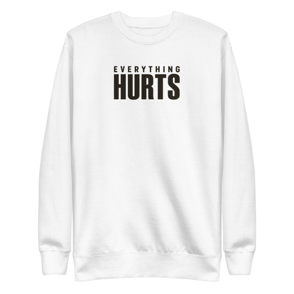Everything Hurts Sweatshirt