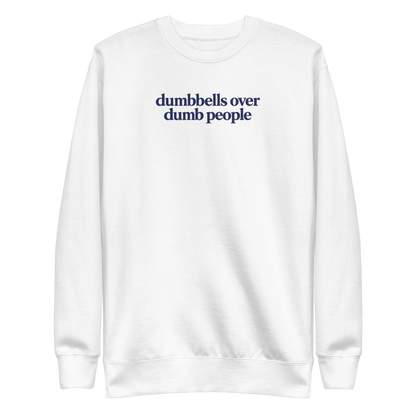 Dumbbells Over Dumb People Sweatshirt