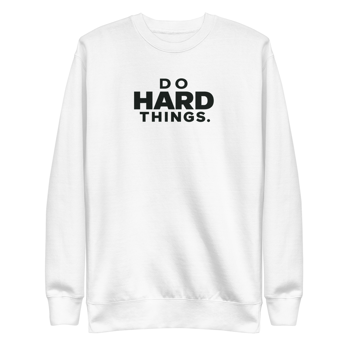 Do Hard Things Sweatshirt