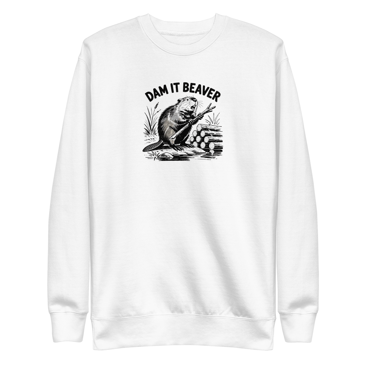 Dam It Beaver Sweatshirt