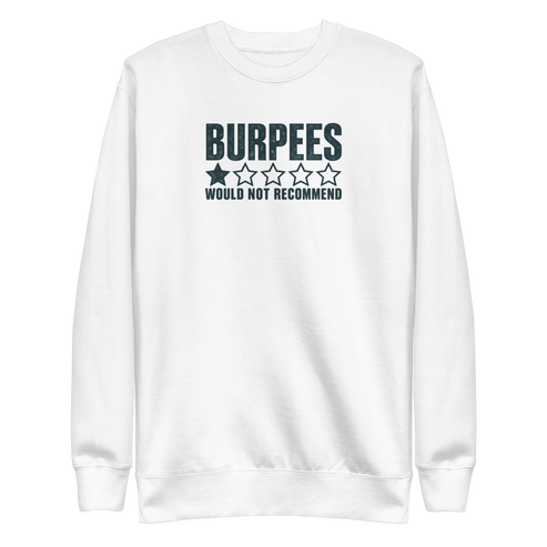 Burpees: Would Not Recommend Sweatshirt