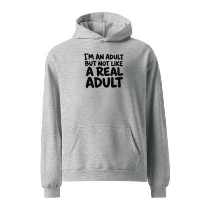 I'm an Adult But Not Like a Real Adult Relaxed Fit Hoodie
