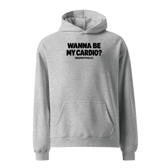 Wanna Be My Cardio? Relaxed Fit Hoodie