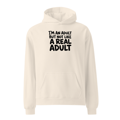 I'm an Adult But Not Like a Real Adult Relaxed Fit Hoodie