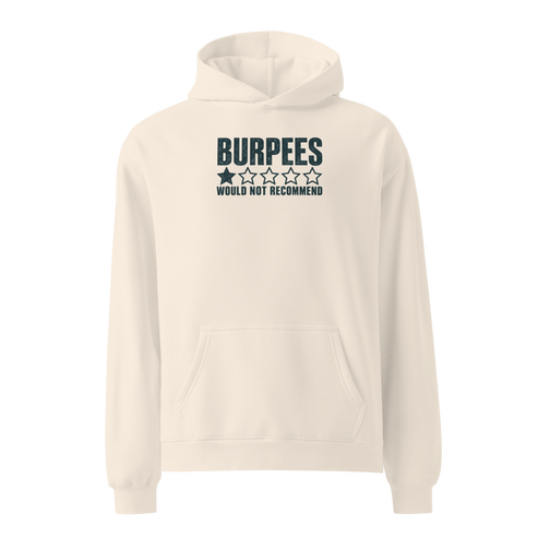 Burpees: Would Not Recommend Relaxed Fit Hoodie