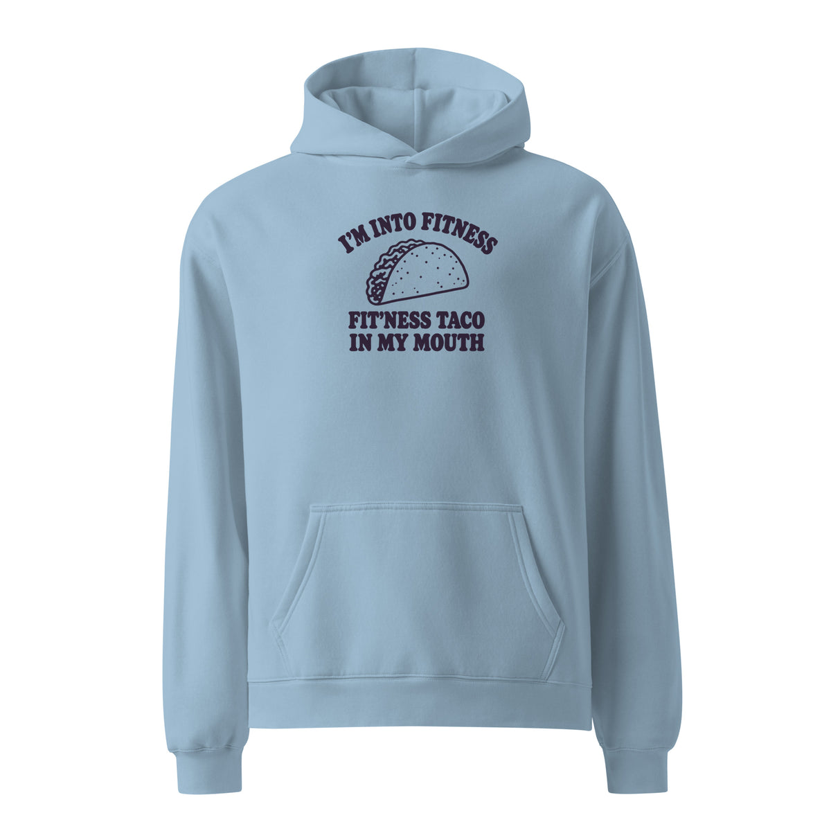 Fit’ness Taco in My Mouth Relaxed Fit Hoodie