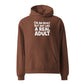 I'm an Adult But Not Like a Real Adult Relaxed Fit Hoodie