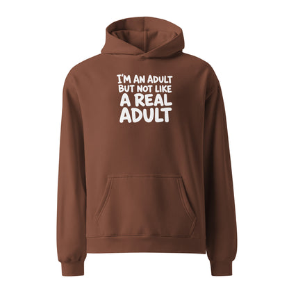 I'm an Adult But Not Like a Real Adult Relaxed Fit Hoodie