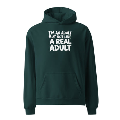 I'm an Adult But Not Like a Real Adult Relaxed Fit Hoodie