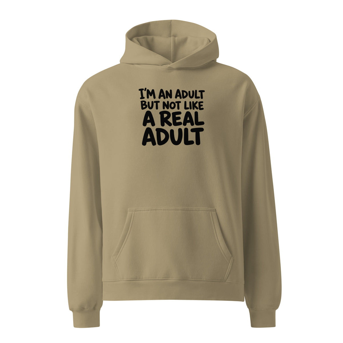 I'm an Adult But Not Like a Real Adult Relaxed Fit Hoodie