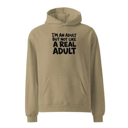 I'm an Adult But Not Like a Real Adult Relaxed Fit Hoodie