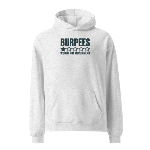 Burpees: Would Not Recommend Relaxed Fit Hoodie