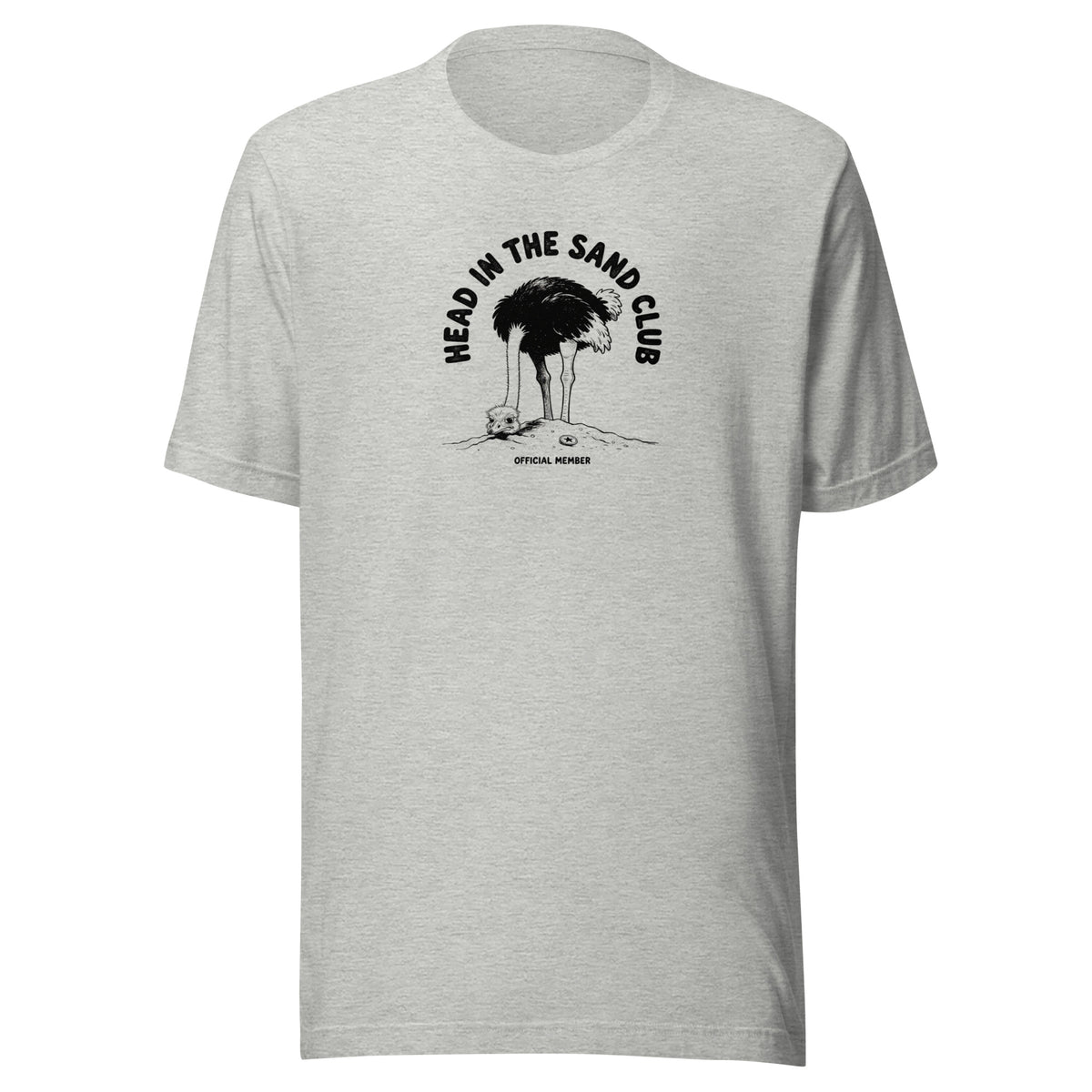 Head in the Sand Club Everyday T-Shirt
