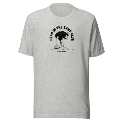 Head in the Sand Club Everyday T-Shirt