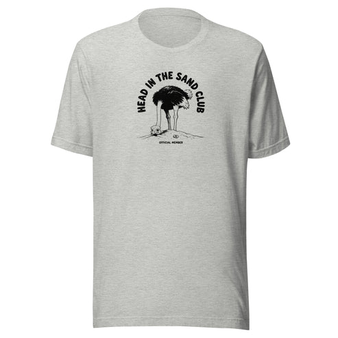 Head in the Sand Club Everyday T-Shirt