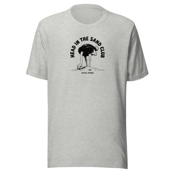 Head in the Sand Club Everyday T-Shirt