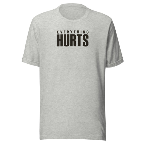Everything Hurts Everyday T-Shirt