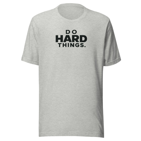 Do Hard Things Everyday T-Shirt