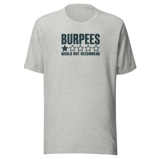 Burpees: Would Not Recommend Everyday T-Shirt