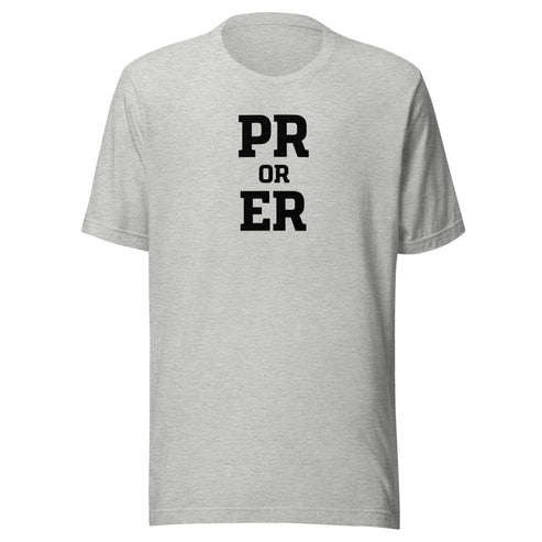 PR or ER Everyday T-Shirt
