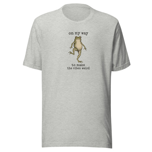 On My Way to Make the Vibes Weird Everyday T-Shirt